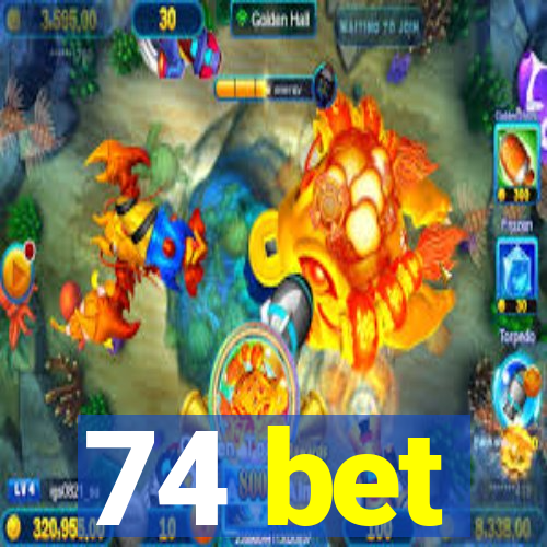 74 bet